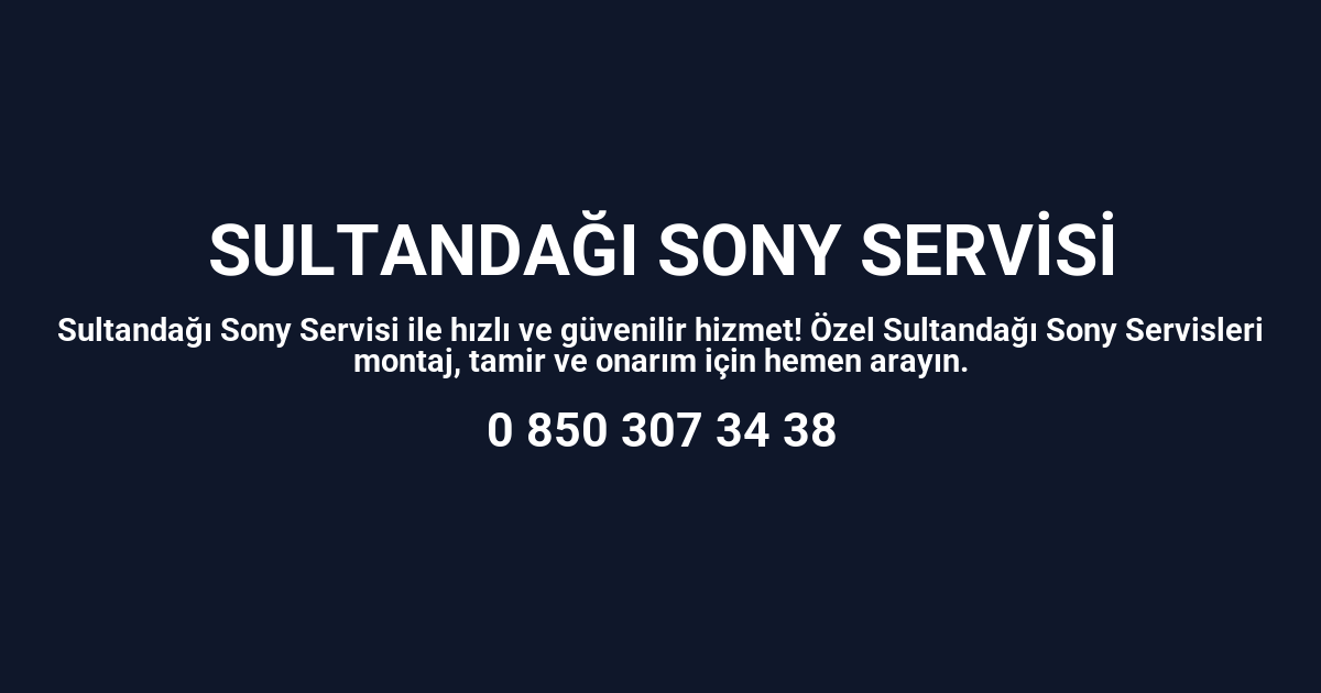Sultandağı Sony Servisi